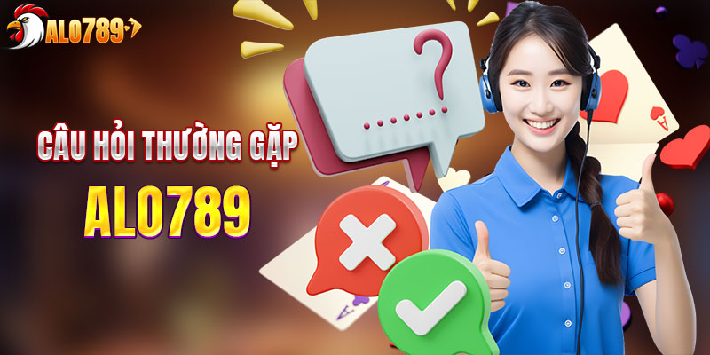 Giải đáp câu hỏi thường gặp tại ALO789