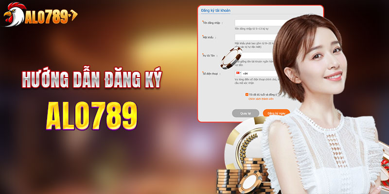 Hướng dẫn đăng ký tài khoản ALO789
