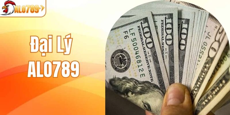 Đại Lý ALO789 - Cơ Hội Làm Giàu Nhanh Chóng Cho Hội Viên