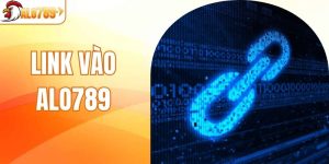 Link Vào ALO789 Mới Nhất, Truy Cập Không Bị Chặn