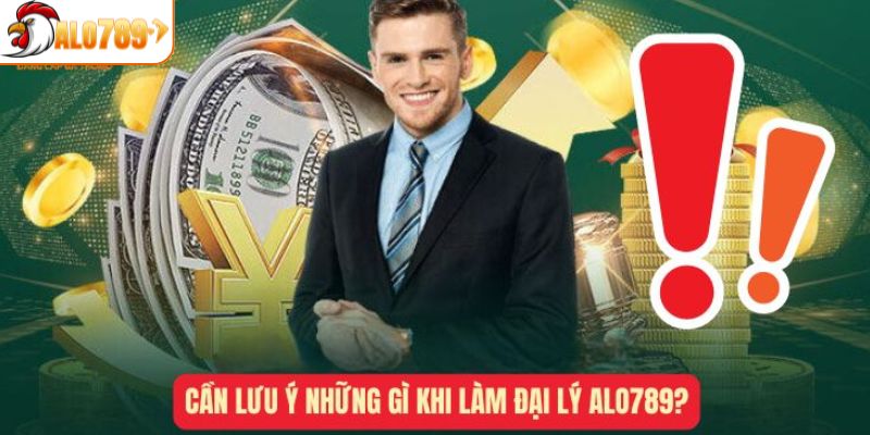 Một số điều nên lưu ý khi đăng ký làm đại lý ALO789