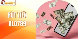 Rút Tiền ALO789 - Quy Trình Đơn Giản, Nhận Ngay Thưởng