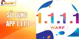 Sử Dụng App 1.1.1.1 Vượt Chặn, Truy Cập Nhanh, Không Lag