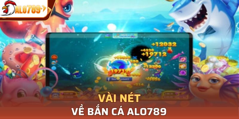 Tìm hiểu về sảnh bắn cá tại ALO789